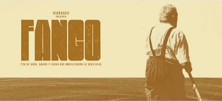 Cartel del documental "Fango" 72 horas de agua, barro y lucha que movilizaron la Vega Baja